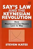 Say's Law and the Keynesian revolution : how macroeconomic theory lost its way