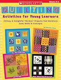 Quilting Activities for Young Learners: 15 Easy & Delightful "No-Sew" Projects That Reinforce Early Skills & Concepts
