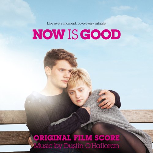 Now Is Good (Original Film Score) Dustin O'Halloran