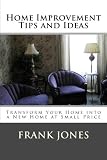 Home Improvement Tips & Ideas: Transform Your Home into a New Home at Small Price