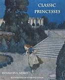 Classic Princesses (Illustrated by Edmund Dulac)