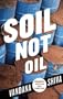 Soil Not Oil: Environmental Justice in an Age of Climate Crisis