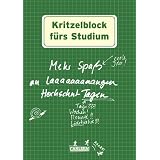 Kritzelblock f�rs Studium: Mehr Spa� an laaaaaaangen Hochschul-Tagen: Mehr Spa� an laaaaaaaaangen Hochschul-Tagen / Tage??? / Wochen! / Monate!! / Lichtjahre!!!von "Antje Haubner"