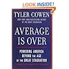 Average Is Over: Powering America Beyond the Age of the Great Stagnation