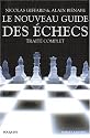 Le nouveau guide des &eacute;checs : Trait&eacute; complet