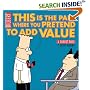 This Is the Part Where You Pretend to Add Value: A Dilbert Book (Dilbert Books (Paperback Andrews McMeel))