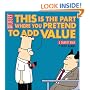 This Is the Part Where You Pretend to Add Value: A Dilbert Book (Dilbert Books (Paperback Andrews McMeel)) (Dilbert Book Collections Graphi)