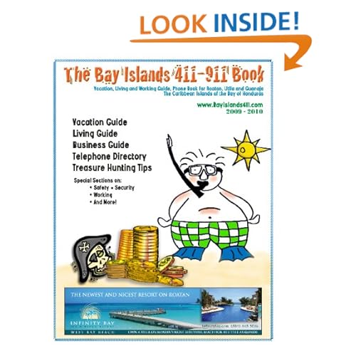 The Bay Islands 411-911 Book, Vacation, Living And Working Guide: Phone Book For Roatan, Utila And Guanaja, The Caribbean Islands Of The Bay Of Honduras Danielle Vallee