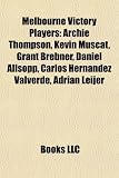 Produkt-Bild: Melbourne Victory Players: Archie Thompson, Kevin Muscat, Grant Brebner, Daniel Allsopp, Carlos Hernandez Valverde, Adrian Leijer