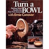 Turn a Bowl with Ernie Conover: Getting Terrific Results the First Time Around