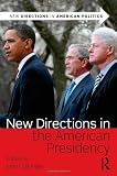 New Directions in the American Presidency (New Directions in American Politics)