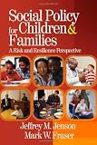 Social Policy for Children and Families: A Risk and Resilience Perspective