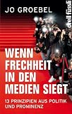 Produkt-Bild: Wie Frechheit in den Medien siegt: 13 Prinzipien aus Politik und Prominenz