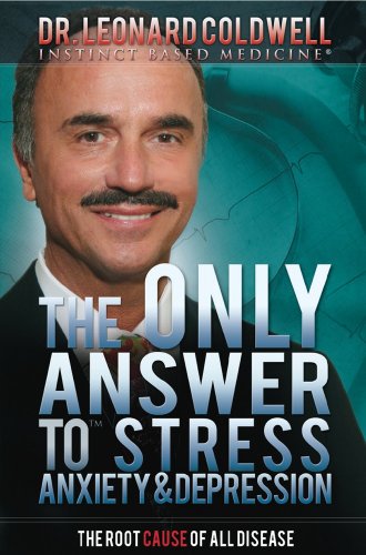 The Only Answer to Stress, Anxiety and Depression