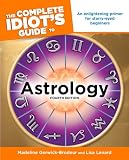 The Complete Idiots Guide to Astrology, 4th Edition
