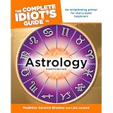 The Complete Idiot's Guide to Astrology, 4th Edition