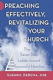 Preaching Effectively, Revitalizing Your Church: The Seven-Step Ladder Toward Successful Homilies