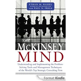 The McKinsey Mind: Understanding and Implementing the Problem-Solving Tools and Management Techniques of the World's Top Strategic Consulting Firm