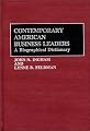 Contemporary American Business Leaders: A Biographical Dictionary