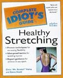 Complete Idiot's Guide to Healthy Stretching (The Complete Idiot's Guide)