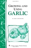 Growing and Using Garlic: Storey's Country Wisdom Bulletin A-183 (Storey Country Wisdom Bulletin)