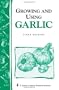 Growing and Using Garlic: Storey's Country Wisdom Bulletin A-183