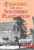 Life on a Southern Plantation (Picture the Past)