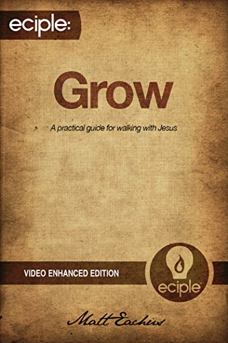 eciple: Grow: A practical  guide for walking with Jesus