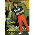 Sechzig Spiele auf dem London - Board: Eine umfangreiche Sammlung interessanter Dartspiele