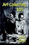 ART COLLECTING 101: Buying Art for Profit and Pleasure