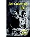 ART COLLECTING 101: Buying Art for Profit and Pleasure