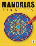 Mandalas der Kelten: Wundersch�ne keltische Mandalas und Ornamente zum Ausmalen und Meditieren - Andreas Abato