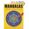 Mandalas der Kelten: Wundersch�ne keltische Mandalas und Ornamente zum Ausmalen und Meditieren