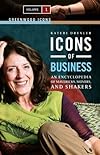 Icons of Business [Two Volumes]: An Encyclopedia of Mavericks, Movers, and Shakers (Greenwood Icons)