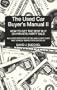 Used Car Buyer's Manual II: How to Get the Best Buy on a Private Party Sale
