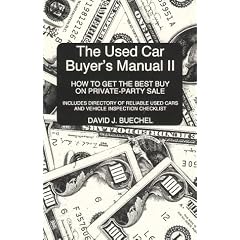 Used Car Buyer's Manual II: How to Get the Best Buy on a Private Party Sale