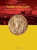 The Twilight of the Goths: The Kingdom of Toledo, C. 560-711