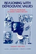 Reasoning With Democratic Values: Ethical Problems in United States History, Volume 1: 1607-1876