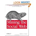 Mining the Social Web: Analyzing Data from Facebook, Twitter, LinkedIn, and Other Social Media Sites