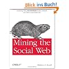 Mining the Social Web: Analyzing Data from Facebook, Twitter, LinkedIn, and Other Social Media Sites