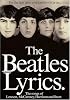 The Beatles Lyrics: The Songs of Lennon, McCartney, Harrison and Starr
