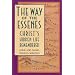 The Way of the Essenes: Christ's Hidden Life Remembered