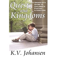 Quests and Kingdoms: A Grown-Up's Guide to Children's Fantasy Literature