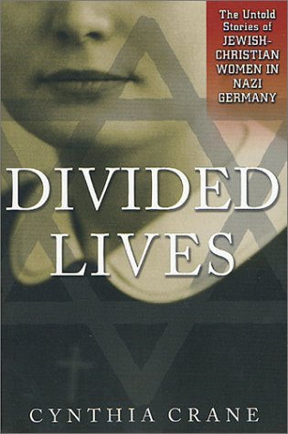 Divided Lives: The Untold Stories of Jewish-Christian Women in Nazi Germany