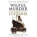 Wilful Murder: The Sinking of the "Lusitania"