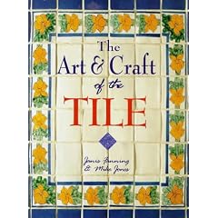 The Art and Craft of the Tile: A Complete Course in Designing, Making and Decorating Handcrafted Tiles