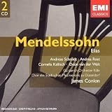 Mendelssohn: Elias - Andreas Schmidt, Andrea Rost, Cornelia Kallisch, Deon van der Walt, James Conlon