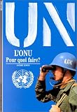 L'O.N.U. : Pour quoi faire ?