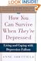 How You Can Survive When They're Depressed: Living and Coping with Depression Fallout