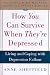 Books : How You Can Survive When They're Depressed: Living and Coping with Depression Fallout
